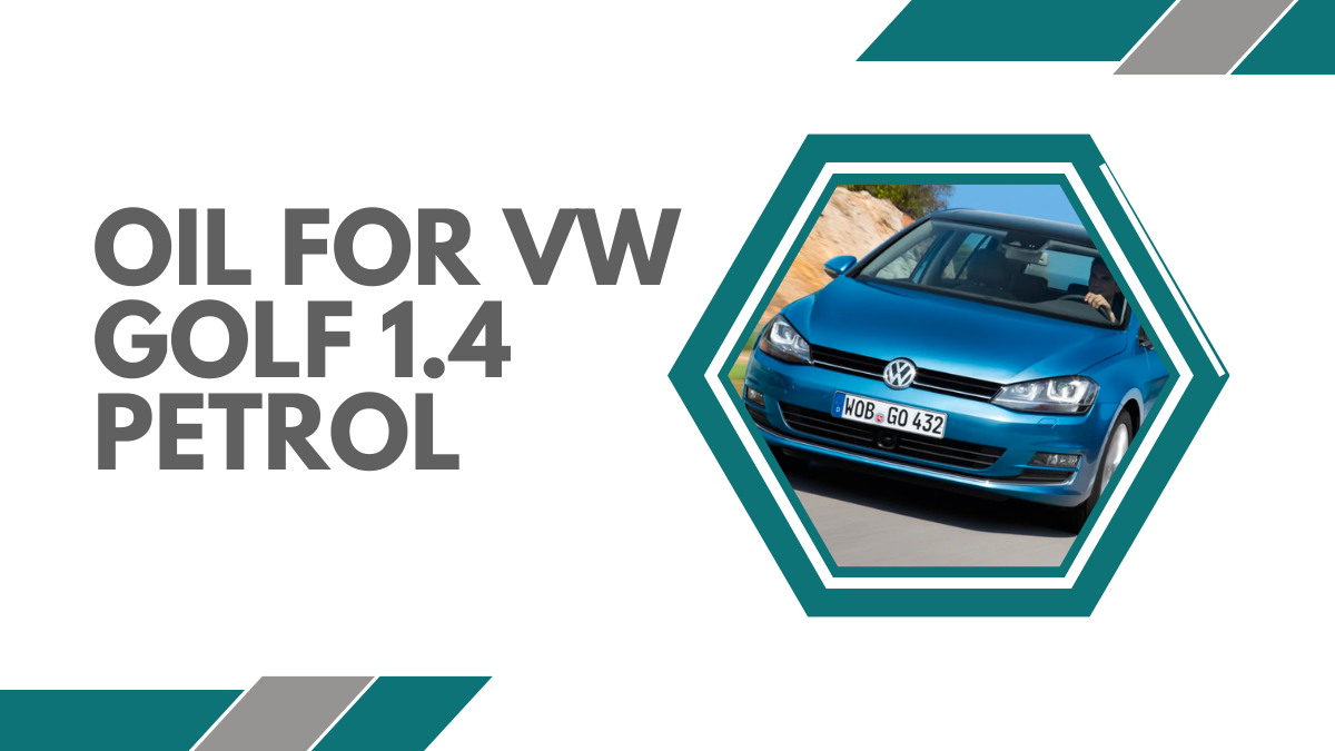 Oil For VW Golf 1.4 Petrol