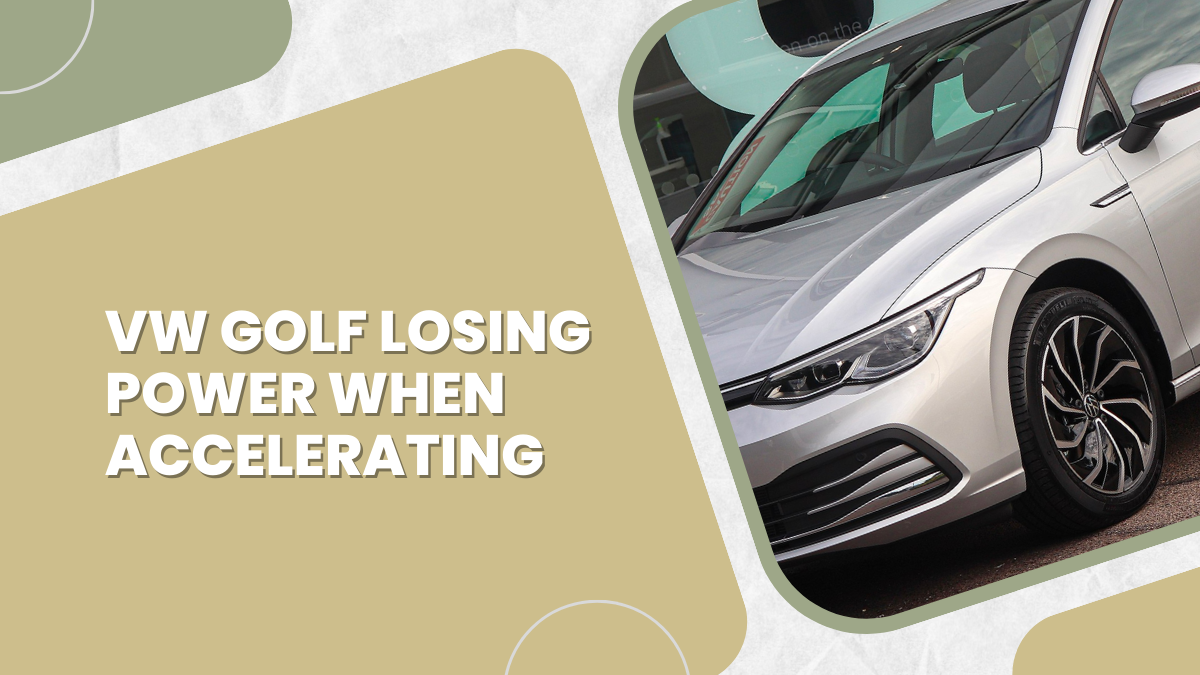 VW Golf Losing Power When Accelerating